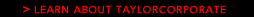 Learn about Taylor Corporate